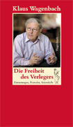 Buchcover: Klaus Wagenbach - Die Freiheit des Verlegers