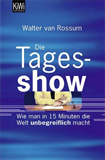 Buchcover: Walter van Rossum "Die Tagesshow"
