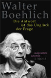 Buchcover: Walter Boehlich - Die Antwort ist das Unglück der Frage