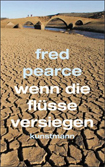 Buchcover: Fred Pearce - "Wenn die Flüsse versiegen"