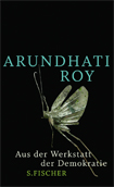 Buchcover: Arundhati Roy "Aus der Werkstatt der Demokratie"